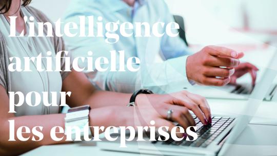 ARTICLE-L'intelligence artificielle pour les entreprises
