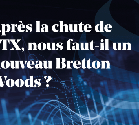 Après la chute de FTX, nous faut-il un nouveau Bretton Woods ?