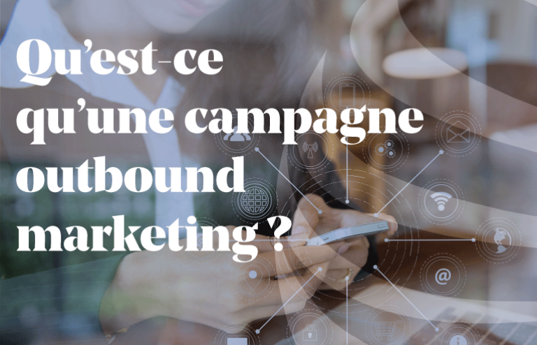 Article - C'est quoi une campagne outbound marketing ? 