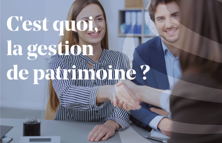 C'est quoi, la gestion de patrimoine ?