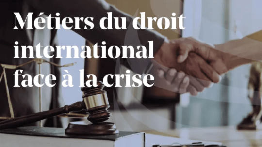 ARTICLE_3-metiers-du-droit-international-qui-meconnaissent-la-crise_0