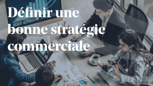 ARTICLE_4-etapes-pour-definir-une-bonne-strategie-commerciale