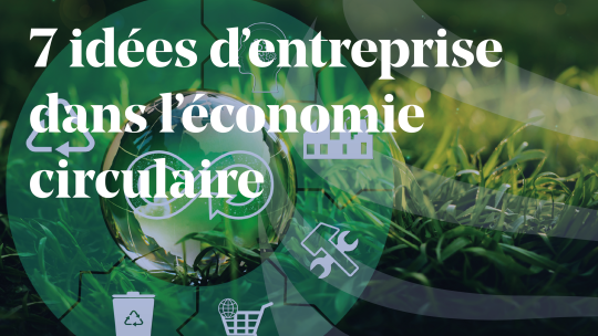 7-idees-dentreprise-dans-leconomie-circulaire