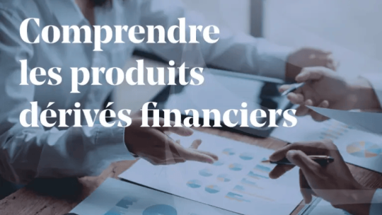 ARTICLE_Guide-pour-comprendre-les-produits-derives-financiers