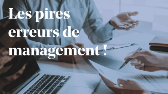 ARTICLE_les-pires-erreurs-de-management