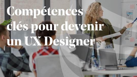 Competences-necessaires-pour-devenir-ux-designer 2