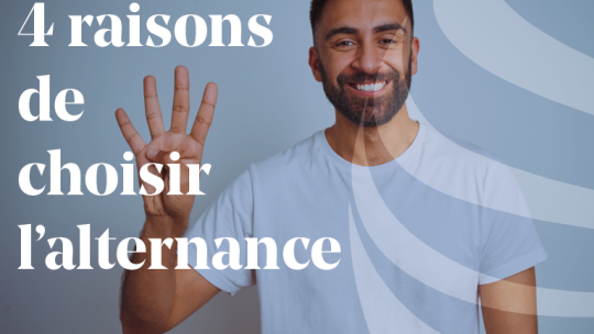 4 raisons de choisir l'alternance