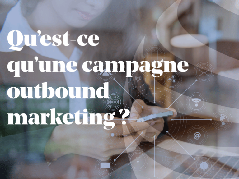 Article - C'est quoi une campagne outbound marketing ?