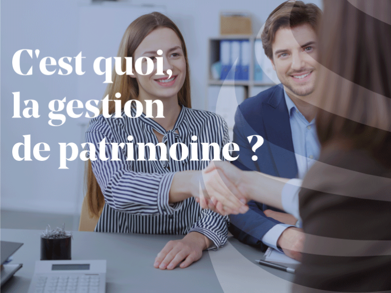 C'est quoi, la gestion de patrimoine ?